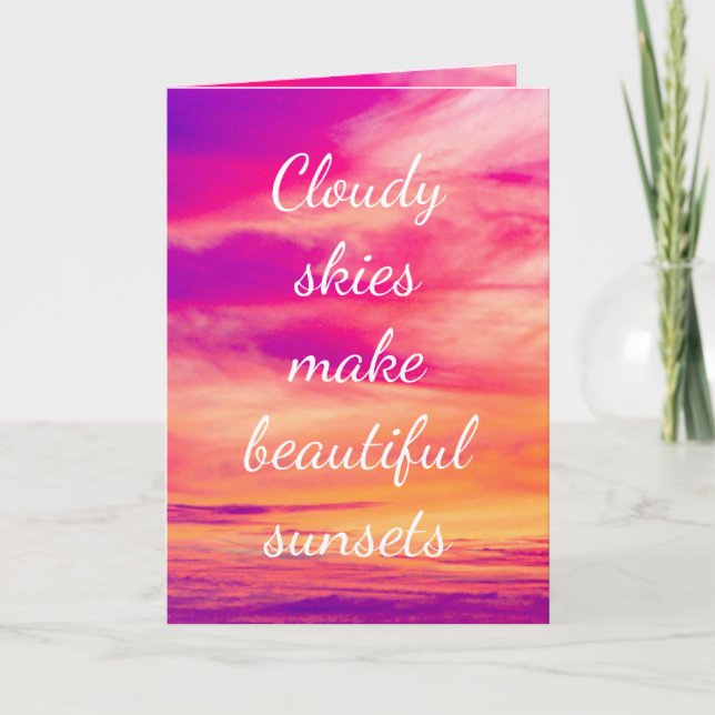 Cloudy Skies Make Beautiful Sunsets Card (Front)