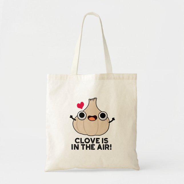 Clove Is In The Air Funny Garlic Pun  Tote Bag (Front)