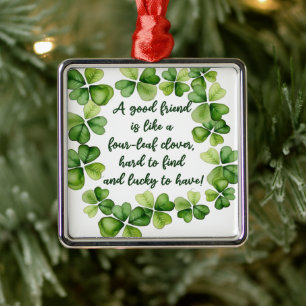 Clover Friendship Quote Good Friend 4 Leaf Clover Metal Ornament