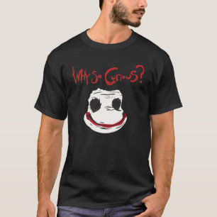 Clown Face Why So Curious For Men Women Kids T-Shirt