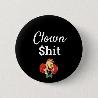 Clown $hit 2 inch round button