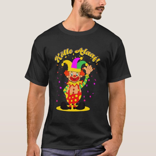 Clown In Cologne For Carnival, Alaaf For Carnival, T-Shirt (Front)