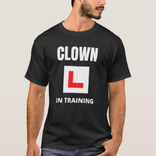 Clown in training T-Shirt