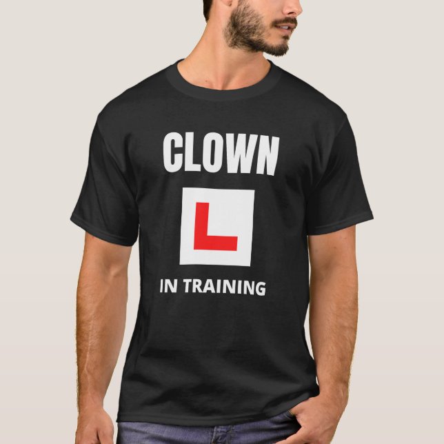 Clown in training T-Shirt (Front)