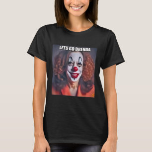 Clown Let's Go Brenda  T-Shirt