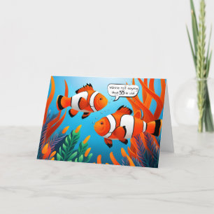 Clownfish 55th Birthday Humour Card