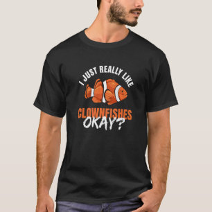 Clownfish Anemone Quote for a Clownfish     2 T-Shirt