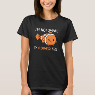Clownfish Anemone Quote for a Clownfish   T-Shirt