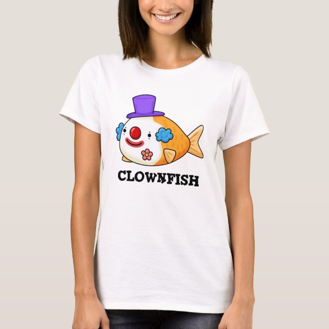 Clownfish Funny Animal Fish Pun T-Shirt (Front)