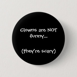 Clowns are NOT funny..., (they're scary) 2 Inch Round Button