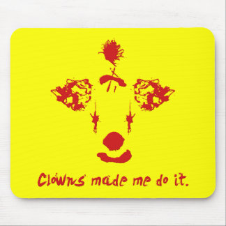 Clowns Made Me Do It Mouse Pad