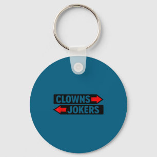Clowns to the left jokers to the right sarcastic keychain