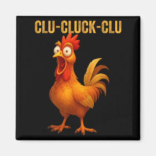 Clu-cluck-clu Funny Rooster Chicken Hilarious Farm Magnet