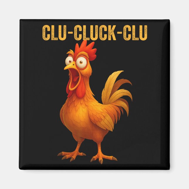 Clu-cluck-clu Funny Rooster Chicken Hilarious Farm Magnet (Front)