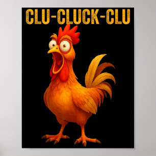 Clu-cluck-clu Funny Rooster Chicken Hilarious Farm Poster