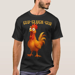 Clu-cluck-clu Funny Rooster Chicken Hilarious Farm T-Shirt