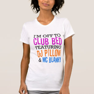 Club Bed feat. Dj Pillow & MC Blanky T-Shirt