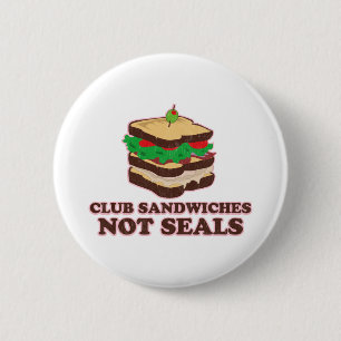 Club Sandwich Not Seals 2 Inch Round Button