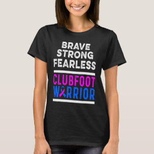 Clubfoot Awareness Warrior Brave CTEV TEV Survivor T-Shirt