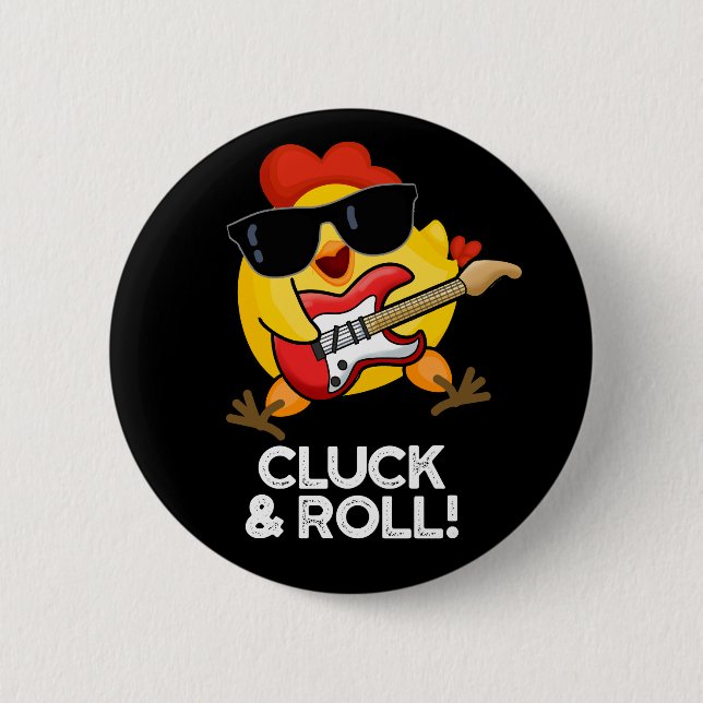 Cluck And Roll Funny Chicken Pun Dark BG 2 Inch Round Button (Front)