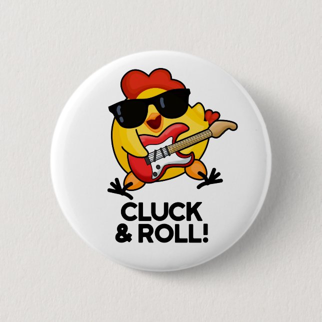 Cluck And Roll Funny Rock n Roll Chicken Pun 2 Inch Round Button (Front)