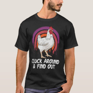 Cluck Around And Find Out Chicken Farm  Farmer T-Shirt