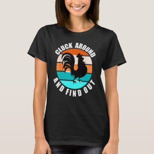 CLUCK AROUND AND FIND OUT CHICKEN LOVER POULTRY FA T-Shirt