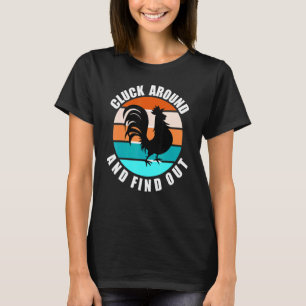 CLUCK AROUND AND FIND OUT CHICKEN POULTRY FARMER T-Shirt
