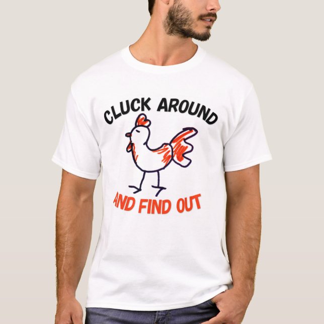 Cluck Around and Find Out T-shirt (Front)