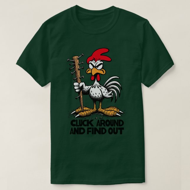Cluck Around Find Out T-Shirt (Design Front)