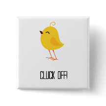 Cluck off!