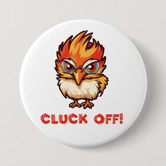 Cluck Off| Funny Chicken 3 Inch Round Button (Front)