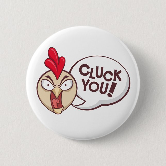 Cluck you! 2 inch round button (Front)