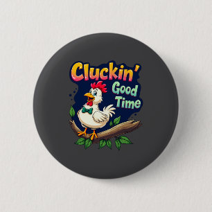 Cluckin Good Time Funny Chicken Illustration  2 Inch Round Button