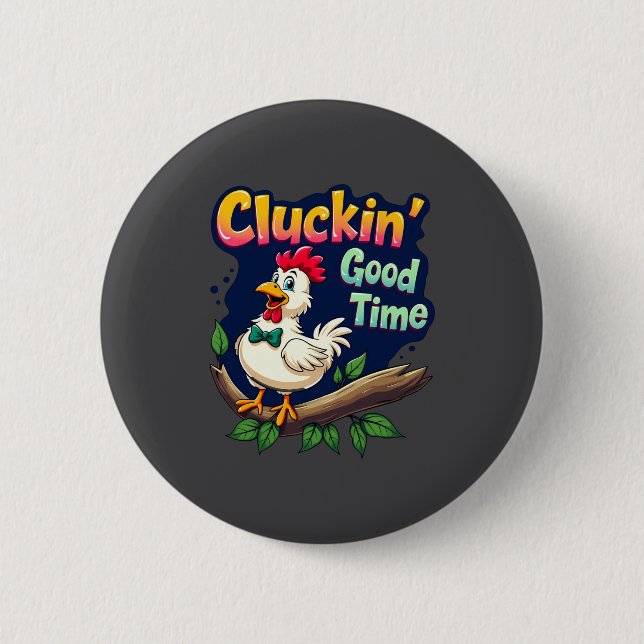 Cluckin Good Time Funny Chicken Illustration  2 Inch Round Button (Front)