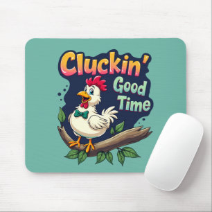 Cluckin' Good Time Funny Chicken Illustration Mouse Pad