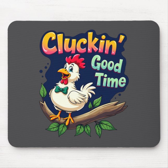 Cluckin Good Time Funny Chicken Illustration  Mouse Pad (Front)