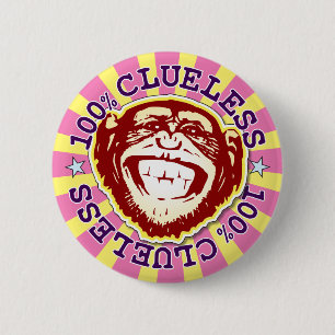 Clueless 100% Funny Funky Monkey Badge 2 Inch Round Button