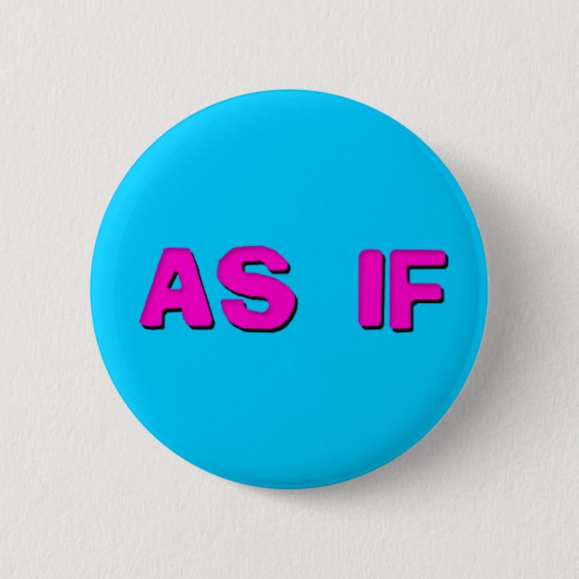 Clueless - As if! 2 Inch Round Button (Front)