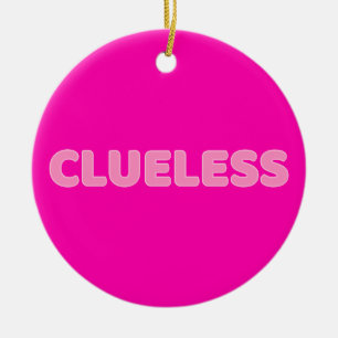 Clueless I Ceramic Ornament