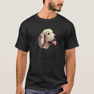 Clumber Spaniel Mom Cute Puppy Dog Owner Clumber S T-Shirt