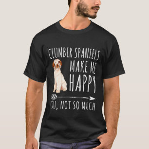 Clumber Spaniels Make Me Happy You Not So Much Dog T-Shirt