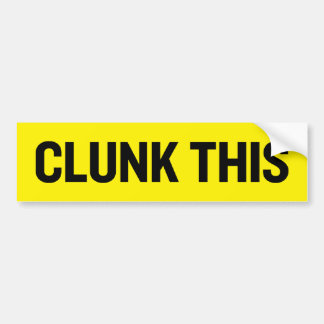 Clunk This Bumper Sticker