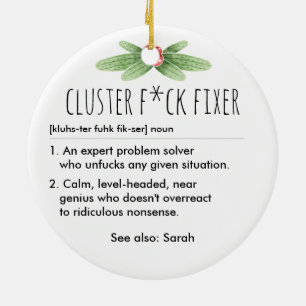 Cluster F*ck Fixer Funny Definition Custom Name Ceramic Ornament