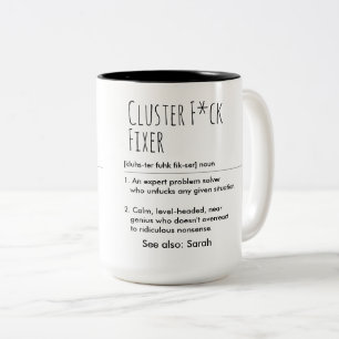 Cluster F*ck Fixer Funny Definition Custom Name Two-Tone Coffee Mug