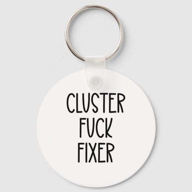 Cluster For Fixer Of Everything Coworkers Chaos Co Keychain (Front)