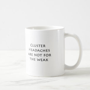 Cluster Headaches are not for the weak Coffee Mug
