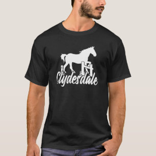 Clydesdale Draught Horse Pun Horseback Riding T-Shirt