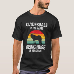 Clydesdale For Clydesdale Rider And Draught Horse T-Shirt