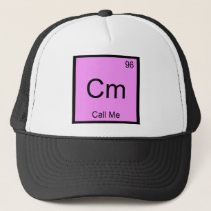 Cm - Call Me Chemistry Element Symbol Telephone T Trucker Hat
